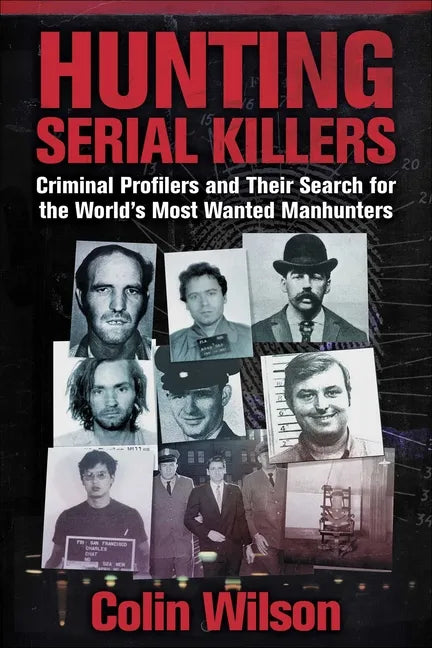 Hunting Serial Killers: Criminal Profilers and Their Search for the World's Most Wanted Manhunters - Paperback