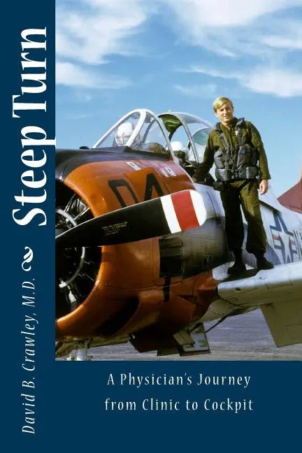 Steep Turn: A Physician's Journey From Clinic to Cockpit - Paperback