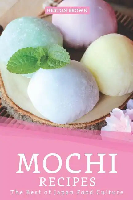 Mochi Recipes: The Best of Japan Food Culture - Paperback