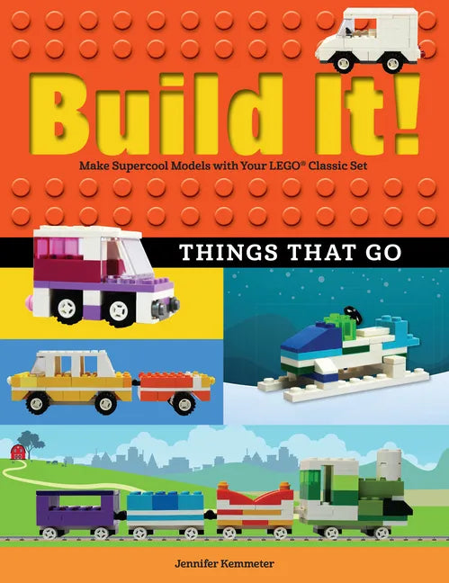 Build It! Things That Go: Make Supercool Models with Your Favorite Lego(r) Parts - Paperback