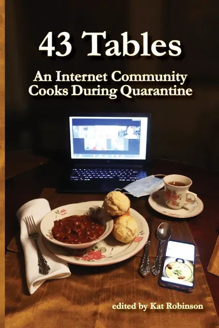 43 Tables: An Internet Community Cooks During Quarantine - Paperback