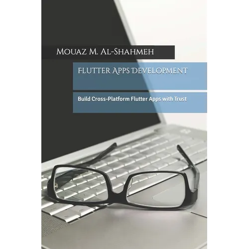 Flutter Apps Development: Build Cross-Platform Flutter Apps with Trust - Paperback