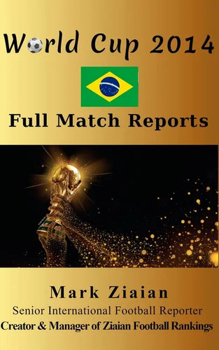World Cup 2014 Full Match Reports: FIFA Football World Cup 2014 Complete Match Reports From Brazil - Paperback