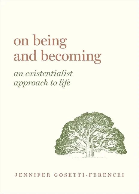 On Being and Becoming: An Existentialist Approach to Life - Hardcover