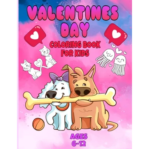 valentines day coloring book for kids ages 6-12: valentines day coloring book animals for boys and girls ages 4-5-6-7-8-9-10-11-12/ animal coloring bo - Paperback