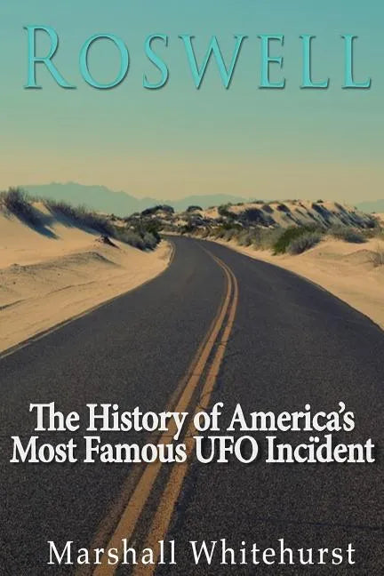 Roswell: The History of America's Most Famous UFO Incident - Paperback