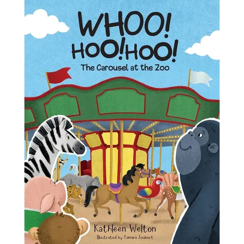 Whoo! Hoo! Hoo!: The Carousel at the Zoo - Paperback
