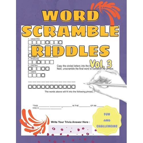 Fun and Challenging Word Scramble Riddles Word Jumbles to Unscramble Volume 3: Part Of A Word Scramble Books For Adults Series - Paperback