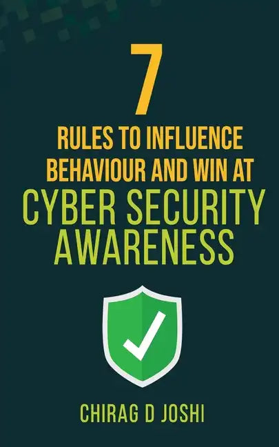 7 Rules to Influence Behaviour and Win at Cyber Security Awareness - Paperback