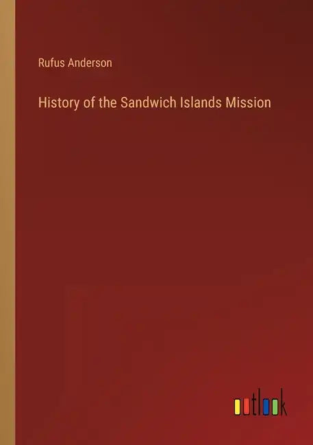 History of the Sandwich Islands Mission - Paperback
