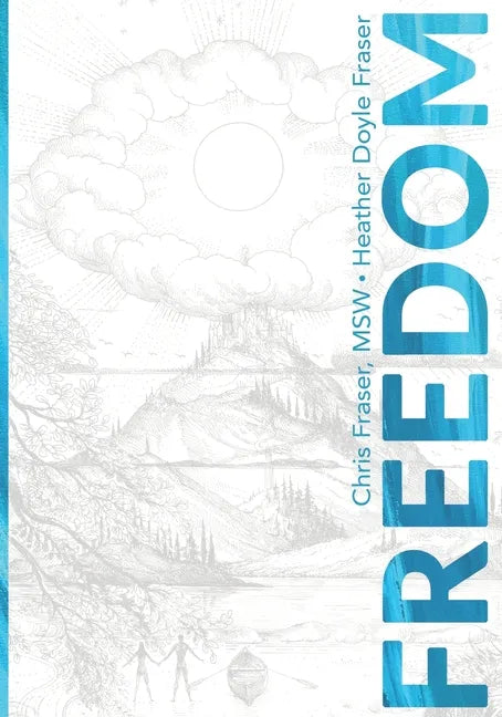 Freedom: How Teens Can Use Mindful Compassion to Thrive in a Chaotic World and Grow a Purpose-driven Life - Paperback