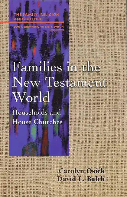 Families in the New Testament World: Households and House Churches - Paperback