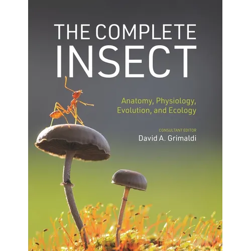 The Complete Insect: Anatomy, Physiology, Evolution, and Ecology - Hardcover
