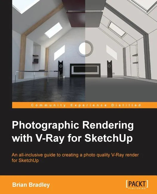 Photographic Rendering with V-Ray for SketchUp: Turn your 3D modeling into photographic realism with this superb guide for SketchUp users. Through con - Paperback