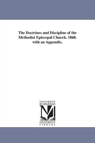 The Doctrines and Discipline of the Methodist Episcopal Church. 1860. with an Appendix. - Paperback