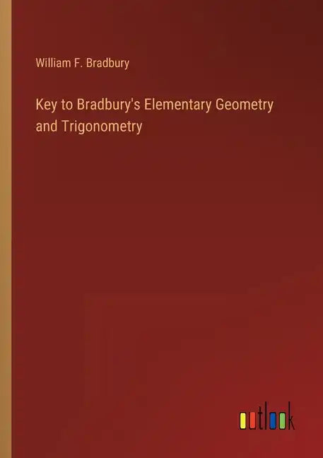 Key to Bradbury's Elementary Geometry and Trigonometry - Paperback
