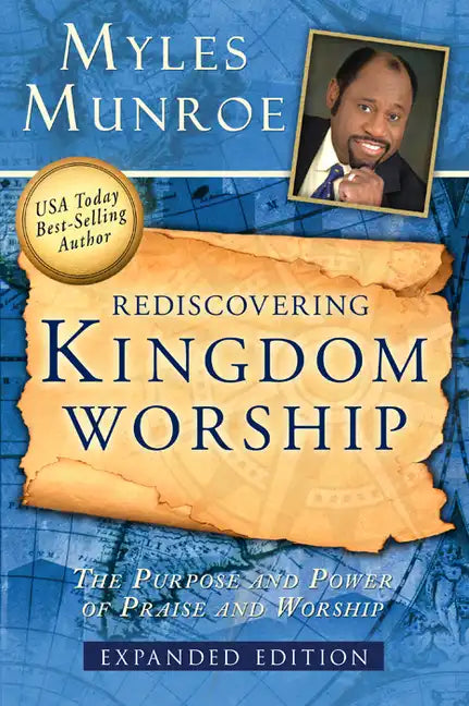 Rediscovering Kingdom Worship: The Purpose and Power of Praise and Worship - Paperback