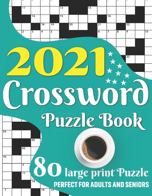 2021 Crossword Puzzle Book: Awesome Large Print Medium To Hard Level Relaxing Crossword Puzzle Book Including 80 Puzzles With Solutions For Senior - Paperback