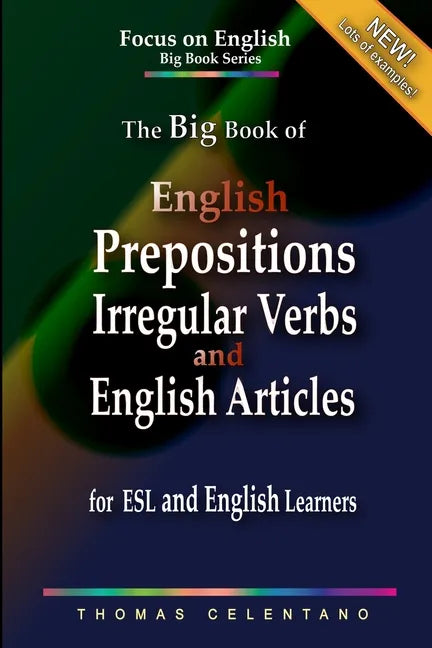 The Big Book of English Prepositions, Irregular Verbs, and English Articles for ESL and English Learners - Paperback