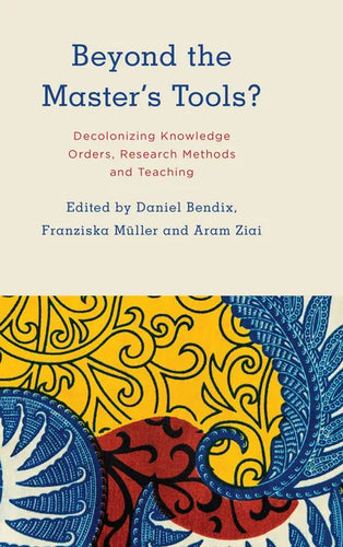 Beyond the Master's Tools?: Decolonizing Knowledge Orders, Research Methods and Teaching - Paperback