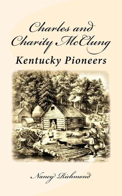 Charles and Charity McClung: Kentucky Pioneers - Paperback