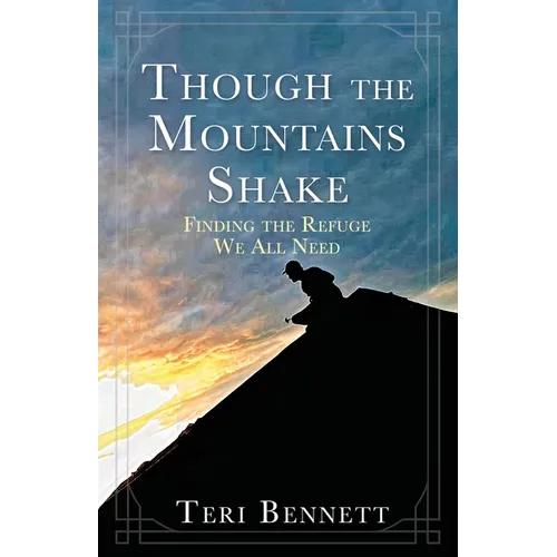 Though the Mountains Shake: Finding the Refuge We All Need - Paperback