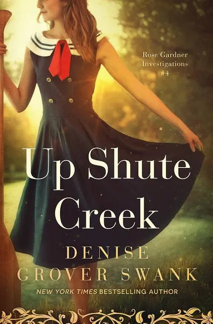 Up Shute Creek: Rose Gardner Investigations #4 - Paperback