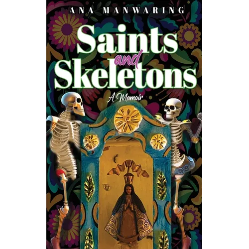 Saints and Skeletons: A Memoir of Living in Mexico - Paperback