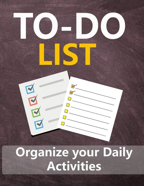 To - Do List: Organize your Daily Activities - Paperback