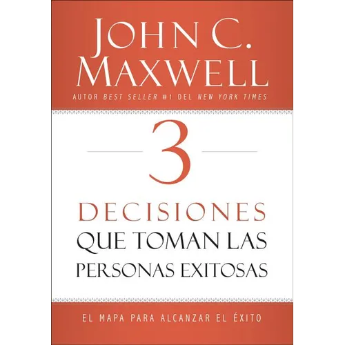 3 Decisiones Que Toman Las Personas Exitosas: El Mapa Para Alcanzar El ﾉxito - Paperback