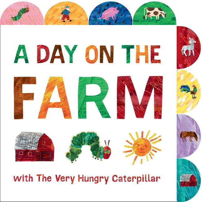 A Day on the Farm with the Very Hungry Caterpillar: A Tabbed Board Book - Board Book