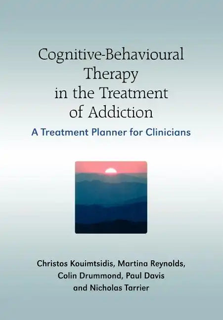 Cognitive-Behavioural Therapy in the Treatment of Addiction: A Treatment Planner for Clinicians - Paperback