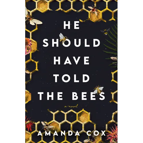 He Should Have Told the Bees - Hardcover