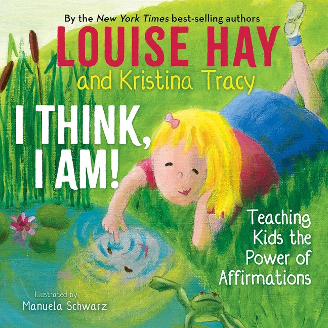 I Think, I Am!: Teaching Kids the Power of Affirmations - Hardcover
