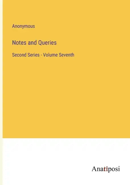 Notes and Queries: Second Series - Volume Seventh - Paperback