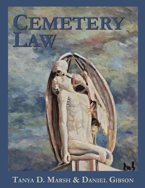 Cemetery Law: The Common Law of Burying Grounds in the United States - Paperback