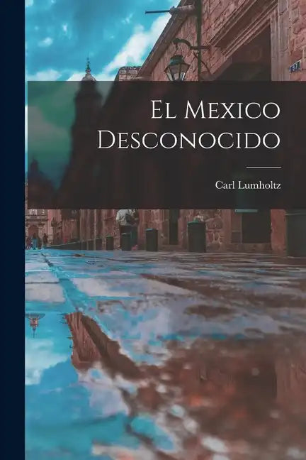 El Mexico Desconocido - Paperback