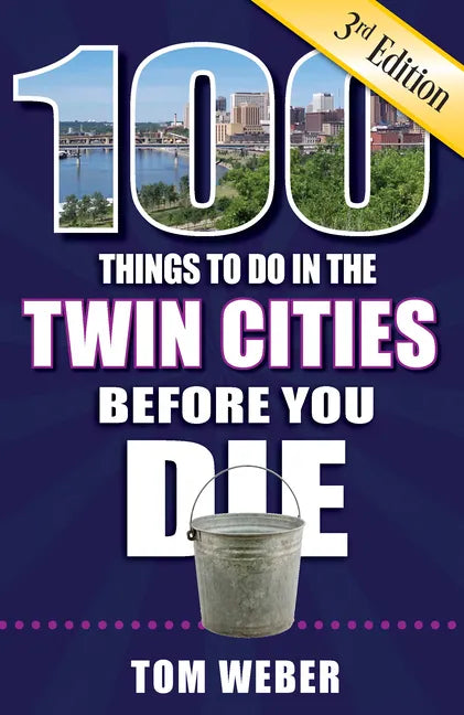 100 Things to Do in the Twin Cities Before You Die, 3rd Edition - Paperback