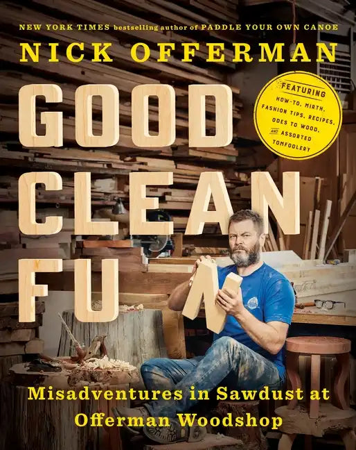 Good Clean Fun: Misadventures in Sawdust at Offerman Woodshop - Hardcover