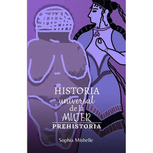 Historia Universal de la Mujer: Prehistoria - Paperback