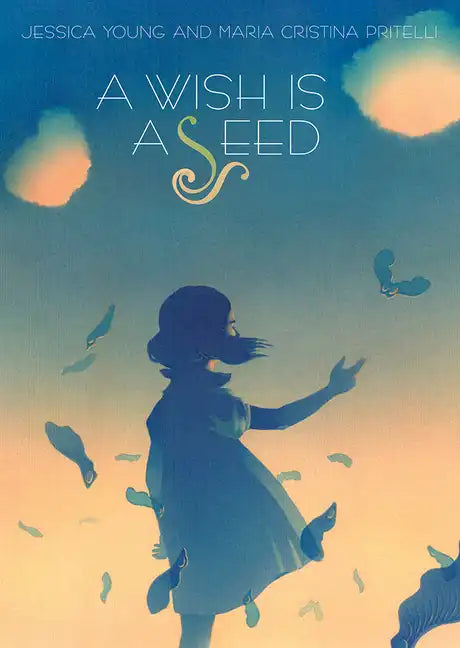 A Wish Is a Seed - Hardcover