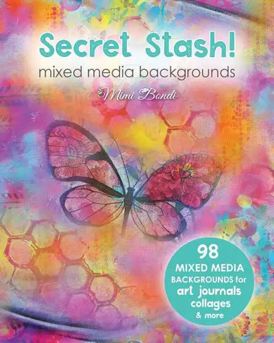 Secret Stash! Mixed Media Backgrounds: 98 Painted Pages to Use in Your Own Creations! - Paperback