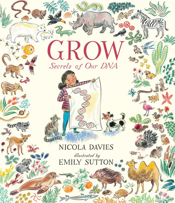 Grow: Secrets of Our DNA - Hardcover