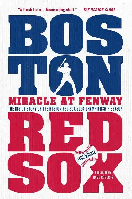 Miracle at Fenway: The Inside Story of the Boston Red Sox 2004 Championship Season - Paperback