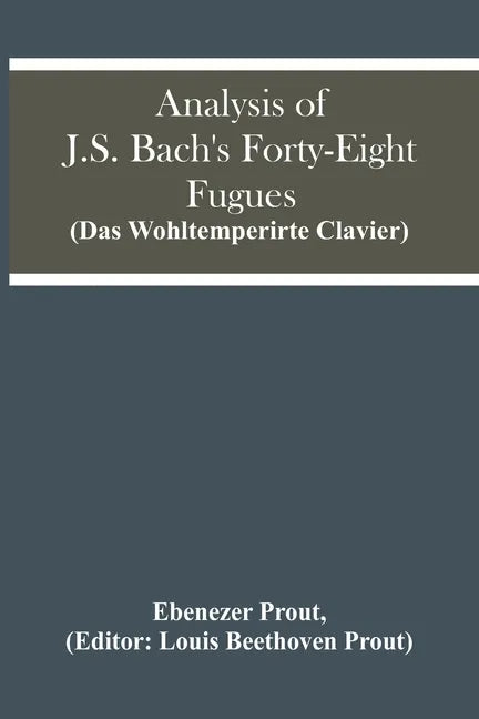 Analysis Of J.S. Bach'S Forty-Eight Fugues (Das Wohltemperirte Clavier) - Paperback