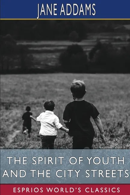 The Spirit of Youth and the City Streets (Esprios Classics) - Paperback