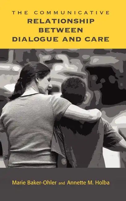 The Communicative Relationship Between Dialogue and Care - Hardcover