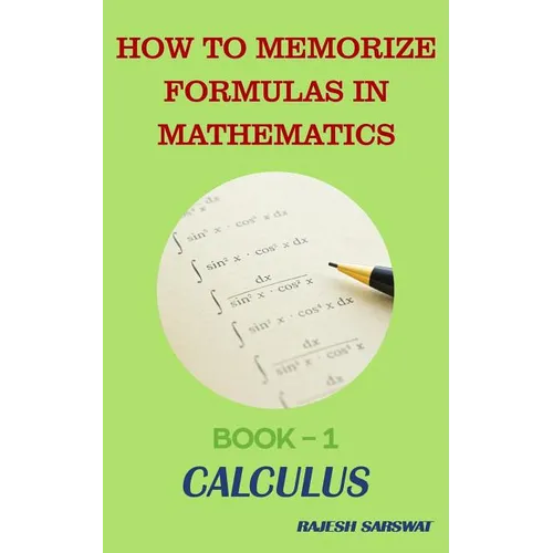 How to Memorize Formulas in Mathematics: Book-1 Calculus - Paperback