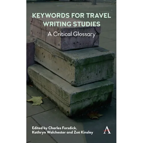 Keywords for Travel Writing Studies: A Critical Glossary - Paperback