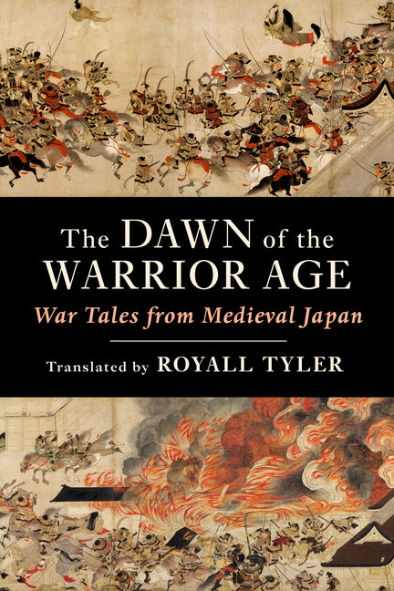 The Dawn of the Warrior Age: War Tales from Medieval Japan - Hardcover